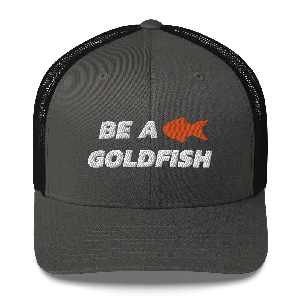 Be A Goldfish Trucker Cap