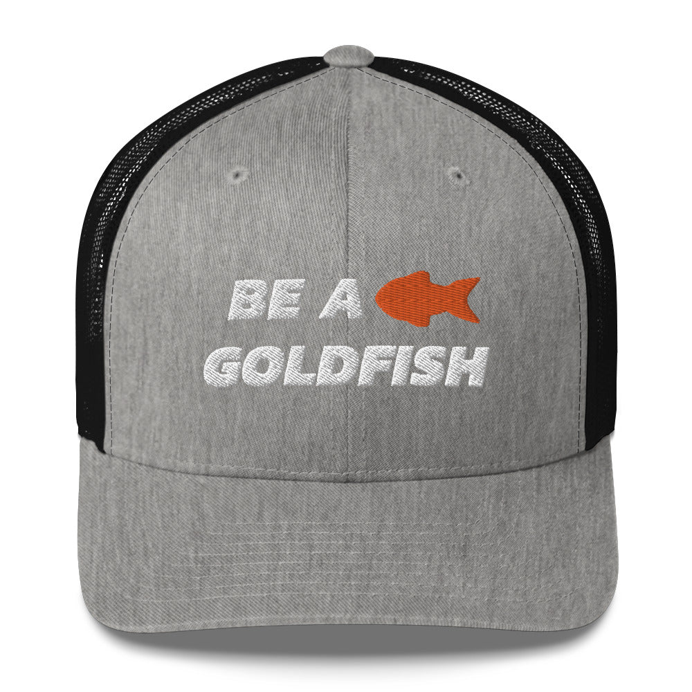 Be A Goldfish Trucker Cap