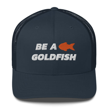 Be A Goldfish Trucker Cap