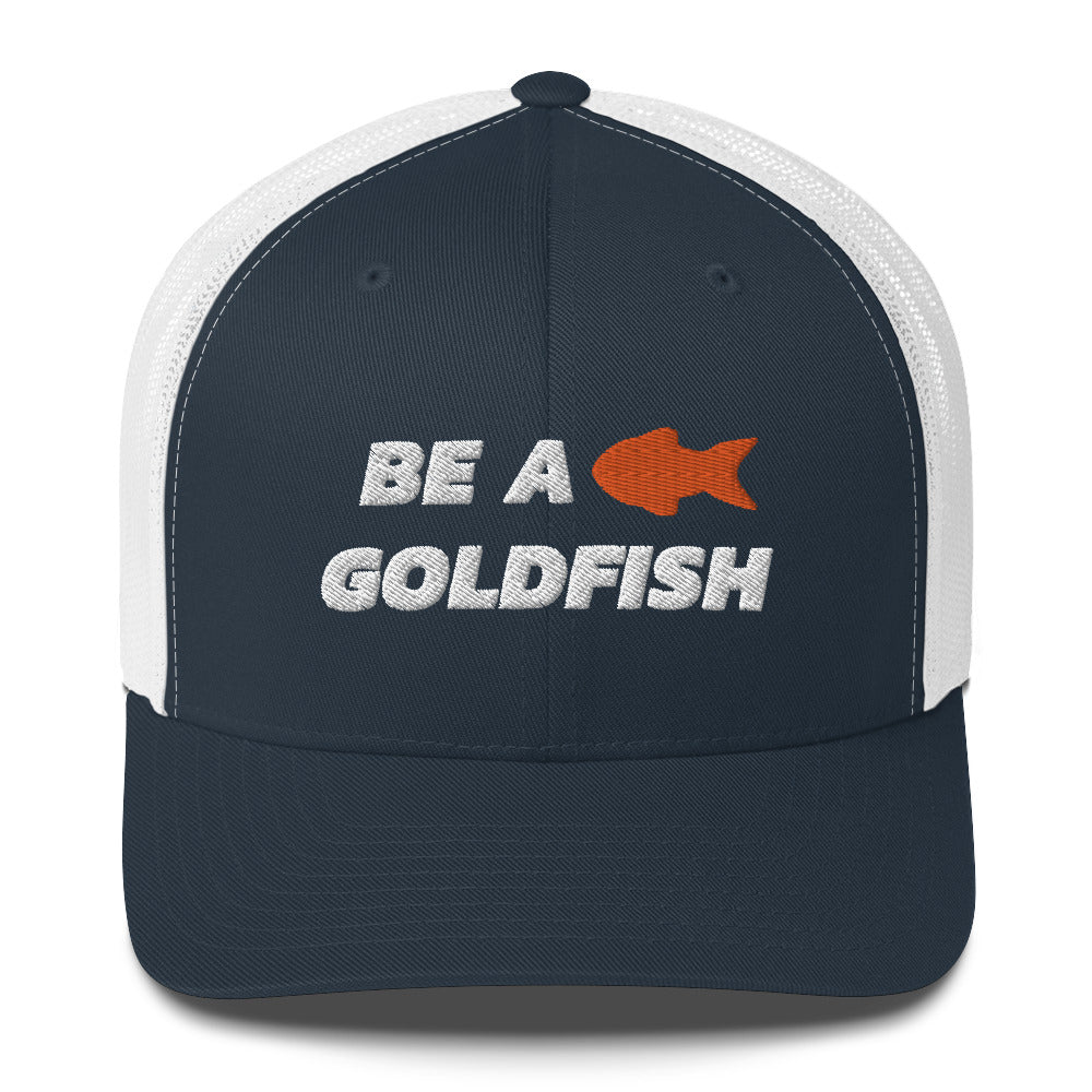 Be A Goldfish Trucker Cap