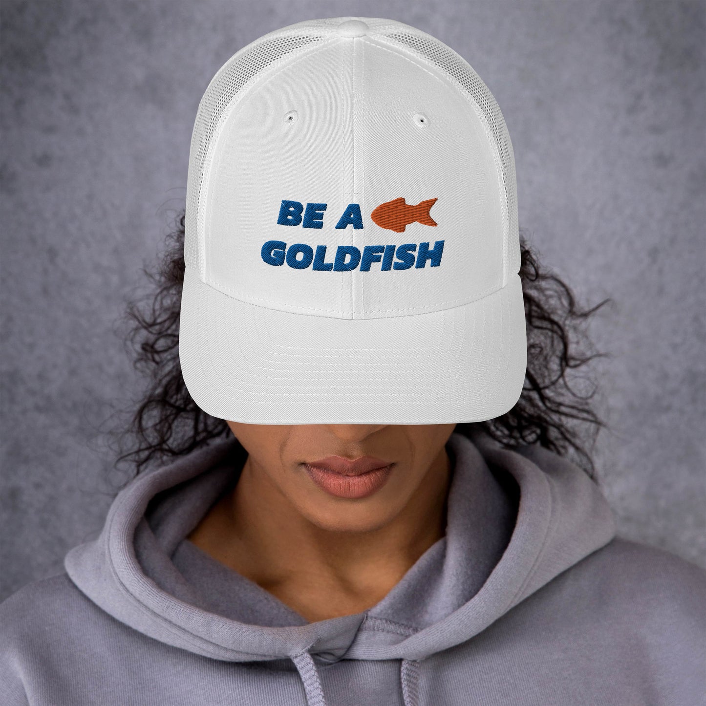 Be A Goldfish Trucker Cap