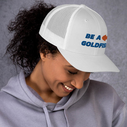 Be A Goldfish Trucker Cap